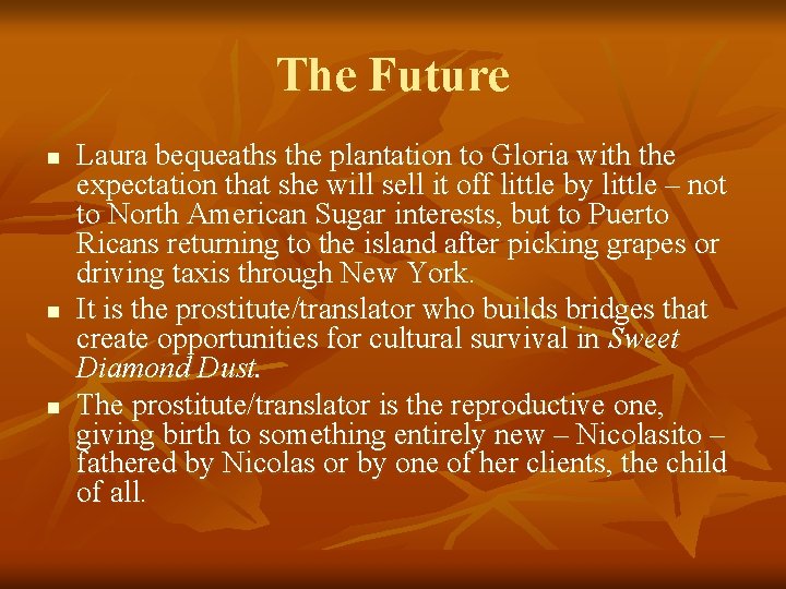 The Future n n n Laura bequeaths the plantation to Gloria with the expectation