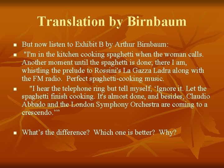 Translation by Birnbaum n n But now listen to Exhibit B by Arthur Birnbaum:
