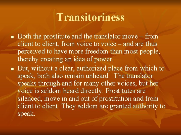 Transitoriness n n Both the prostitute and the translator move – from client to