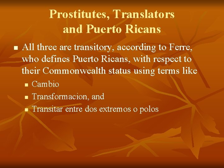 Prostitutes, Translators and Puerto Ricans n All three are transitory, according to Ferre, who