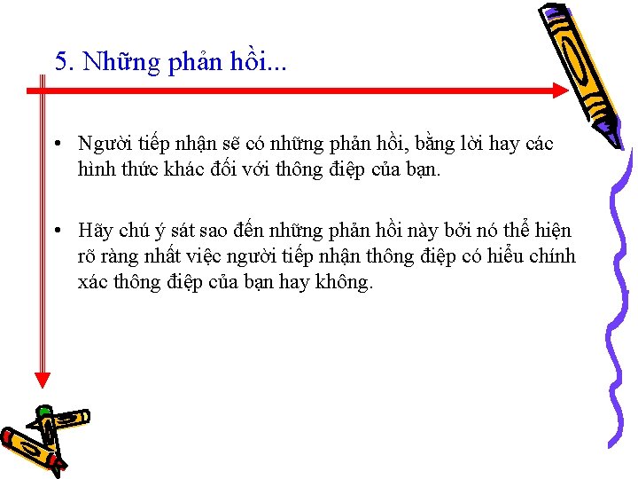 5. Những phản hồi. . . • Người tiếp nhận sẽ có những phản