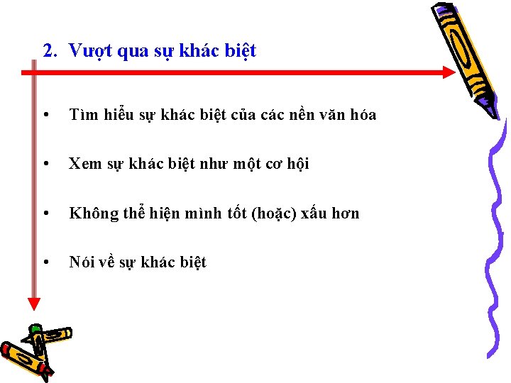 2. Vượt qua sự khác biệt • Tìm hiểu sự khác biệt của các