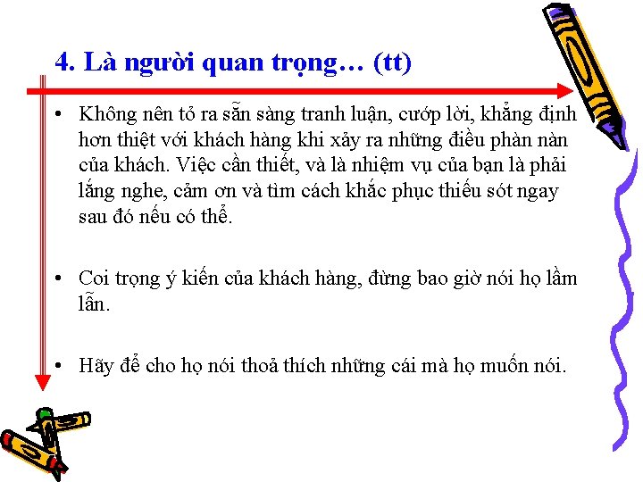 4. Là người quan trọng… (tt) • Không nên tỏ ra sẵn sàng tranh