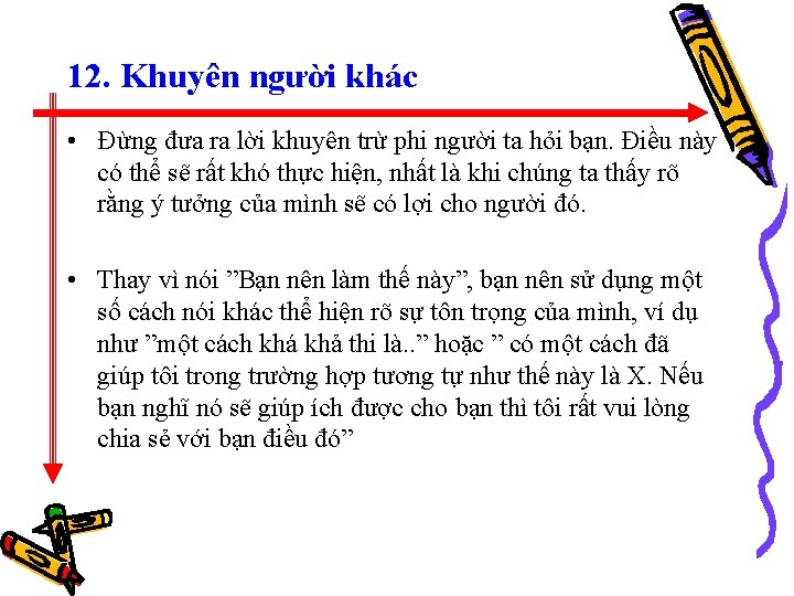 12. Khuyên người khác • Đừng đưa ra lời khuyên trừ phi người ta