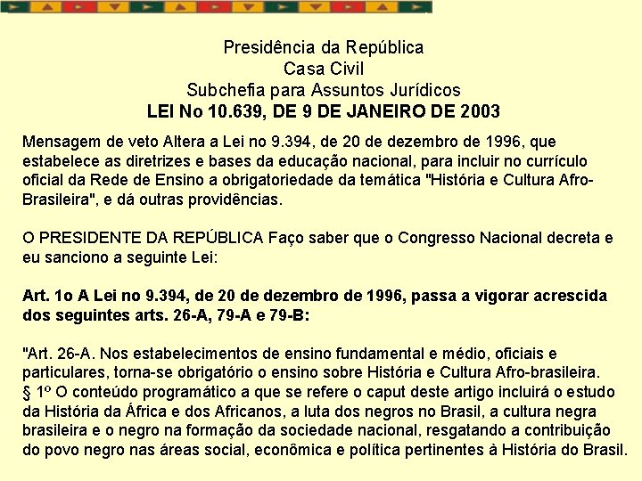 Presidência da República Casa Civil Subchefia para Assuntos Jurídicos LEI No 10. 639, DE