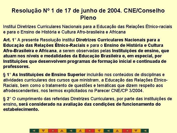 Resolução Nº 1 de 17 de junho de 2004. CNE/Conselho Pleno Institui Diretrizes Curriculares