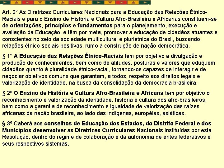 Art. 2° As Diretrizes Curriculares Nacionais para a Educação das Relações Étnico. Raciais e