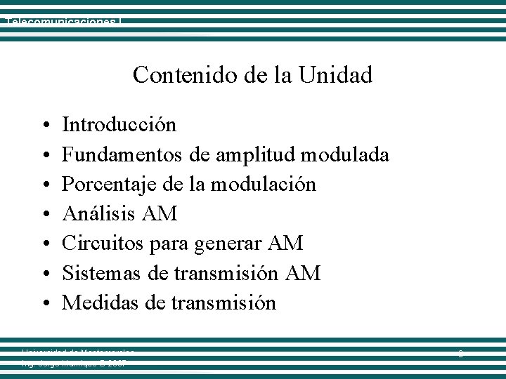 Telecomunicaciones I Contenido de la Unidad • • Introducción Fundamentos de amplitud modulada Porcentaje