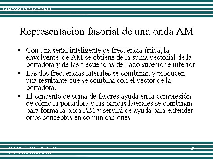 Telecomunicaciones I Representación fasorial de una onda AM • Con una señal inteligente de