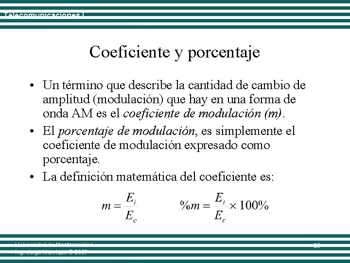 Telecomunicaciones I Coeficiente y porcentaje • Un término que describe la cantidad de cambio