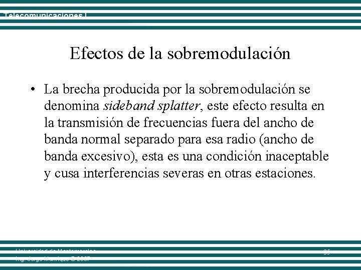 Telecomunicaciones I Efectos de la sobremodulación • La brecha producida por la sobremodulación se
