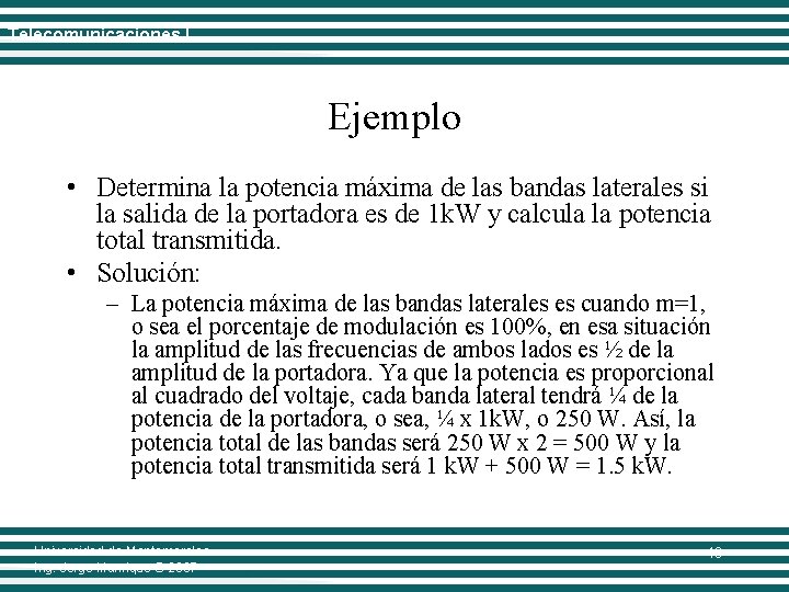 Telecomunicaciones I Ejemplo • Determina la potencia máxima de las bandas laterales si la