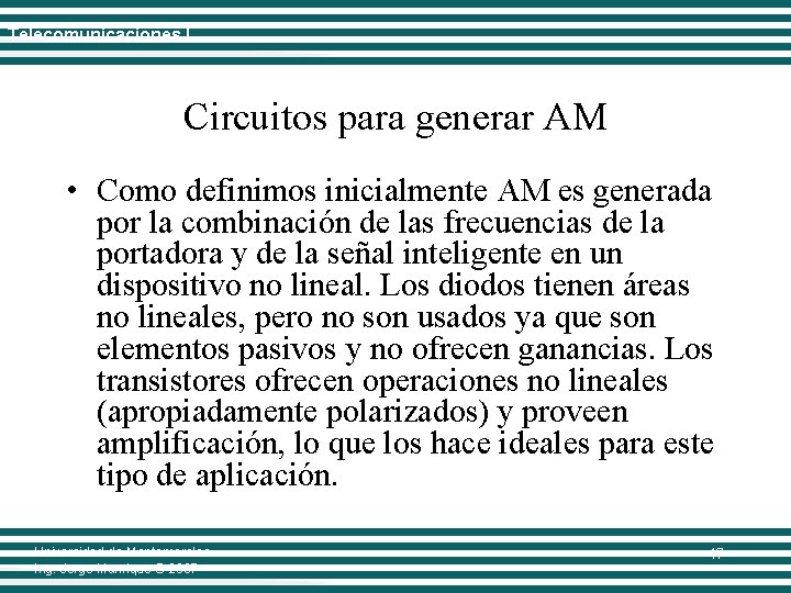 Telecomunicaciones I Circuitos para generar AM • Como definimos inicialmente AM es generada por