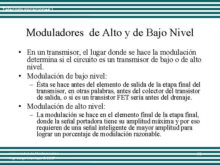 Telecomunicaciones I Moduladores de Alto y de Bajo Nivel • En un transmisor, el