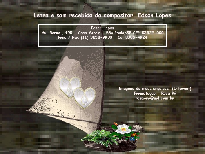 Letra e som recebido do compositor Edson Lopes Av. Baruel, 490 - Casa Verde