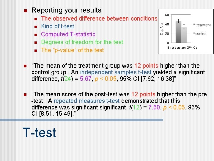 Reporting your results n n n The observed difference between conditions Kind of t-test