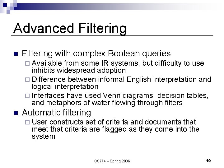 Advanced Filtering n Filtering with complex Boolean queries ¨ Available from some IR systems,