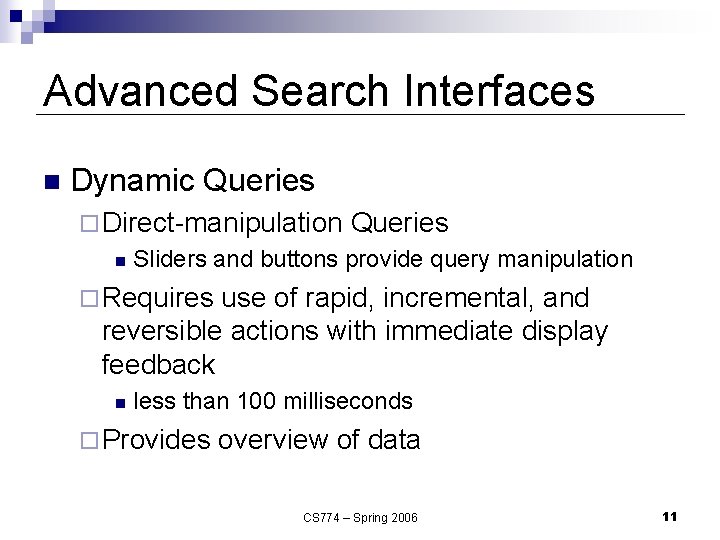 Advanced Search Interfaces n Dynamic Queries ¨ Direct-manipulation n Queries Sliders and buttons provide