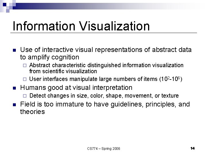 Information Visualization n Use of interactive visual representations of abstract data to amplify cognition