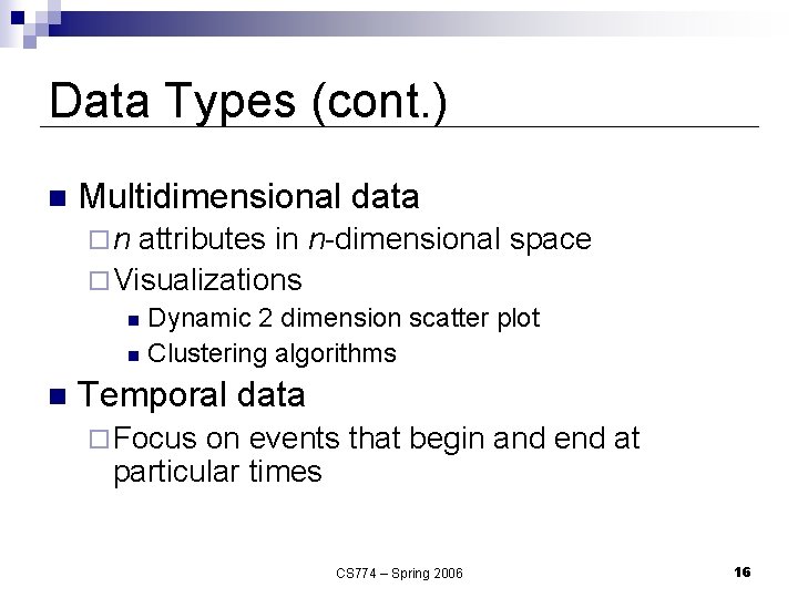 Data Types (cont. ) n Multidimensional data ¨n attributes in n-dimensional space ¨ Visualizations