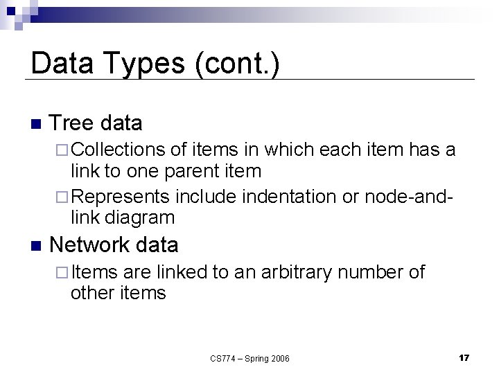 Data Types (cont. ) n Tree data ¨ Collections of items in which each