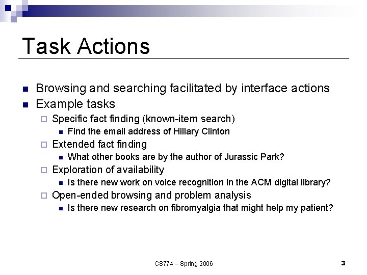 Task Actions n n Browsing and searching facilitated by interface actions Example tasks ¨