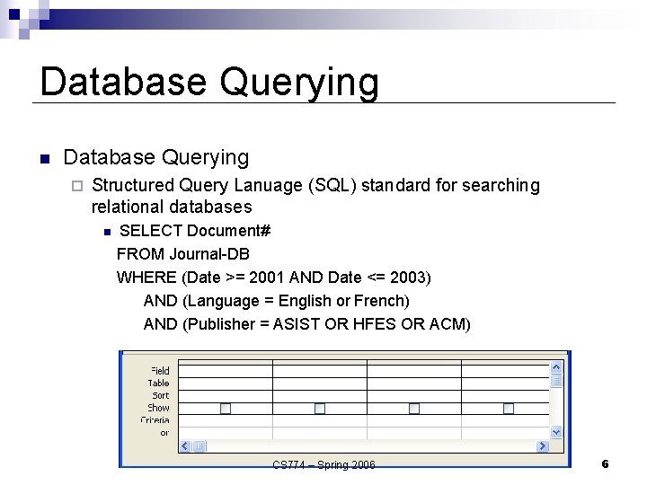 Database Querying n Database Querying ¨ Structured Query Lanuage (SQL) standard for searching relational