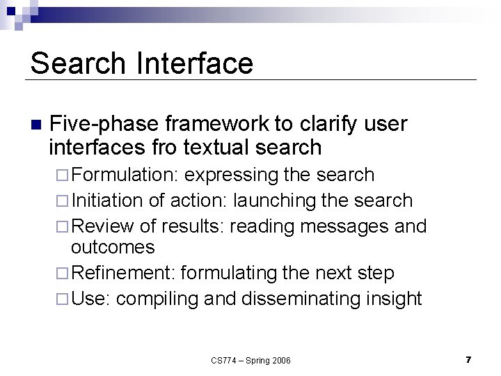 Search Interface n Five-phase framework to clarify user interfaces fro textual search ¨ Formulation: