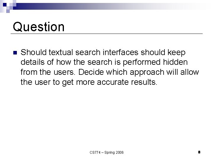 Question n Should textual search interfaces should keep details of how the search is