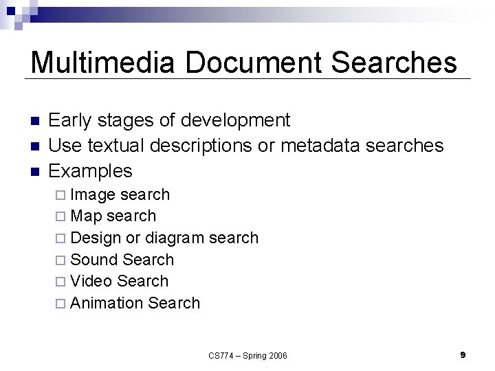 Multimedia Document Searches n n n Early stages of development Use textual descriptions or