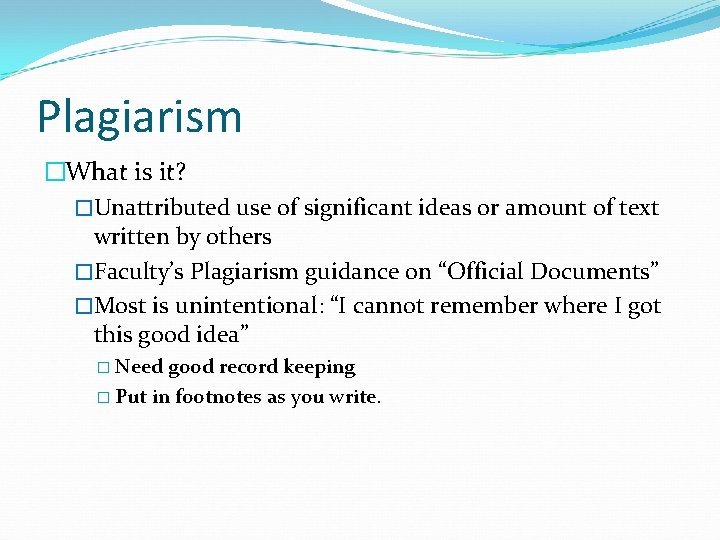 Plagiarism �What is it? �Unattributed use of significant ideas or amount of text written