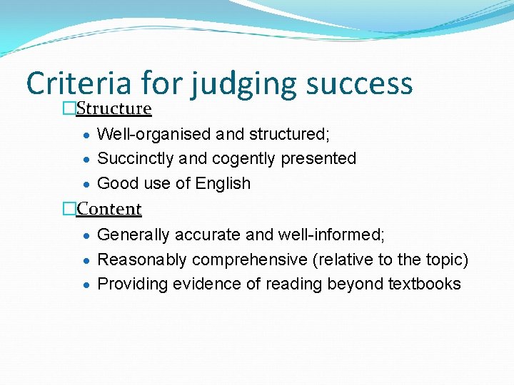 Criteria for judging success �Structure · Well-organised and structured; · Succinctly and cogently presented