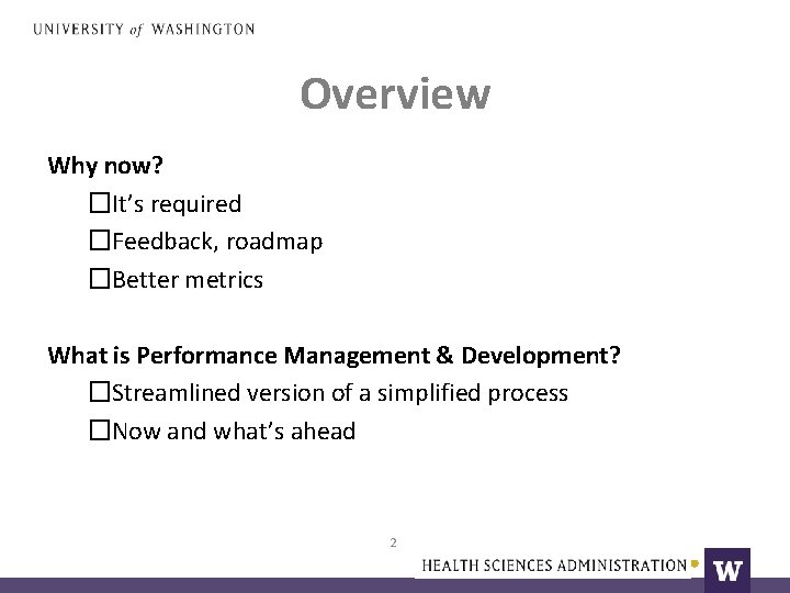Overview Why now? �It’s required �Feedback, roadmap �Better metrics What is Performance Management &