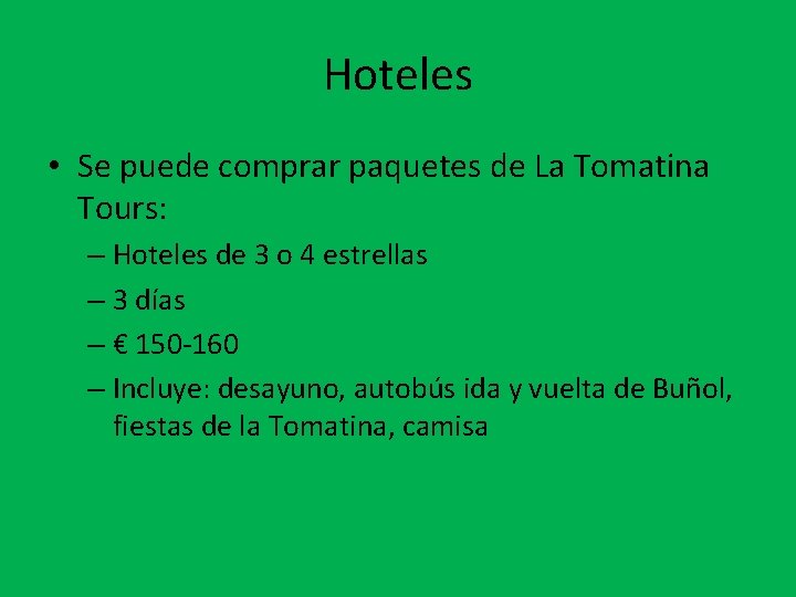 Hoteles • Se puede comprar paquetes de La Tomatina Tours: – Hoteles de 3