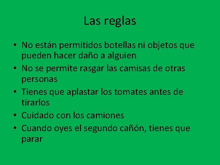 Las reglas • No están permitidos botellas ni objetos que pueden hacer daño a