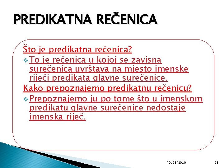 PREDIKATNA REČENICA Što je predikatna rečenica? v To je rečenica u kojoj se zavisna