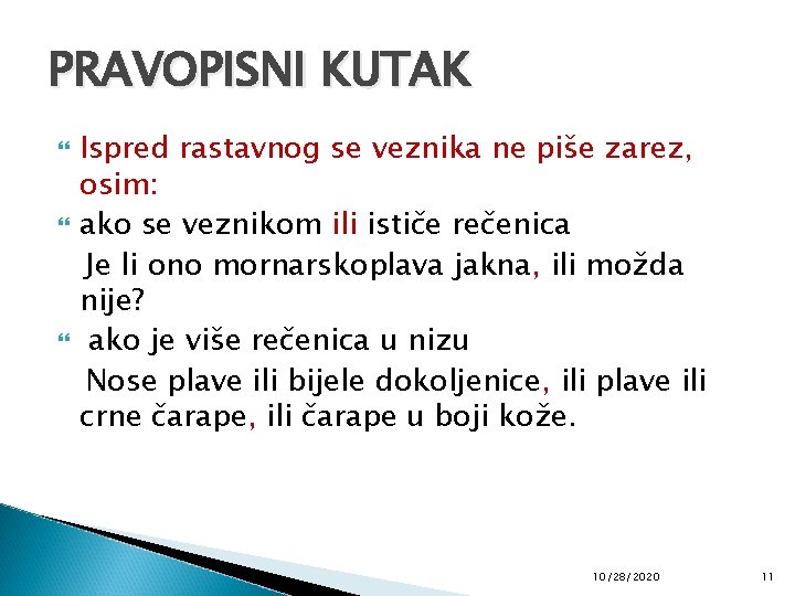 PRAVOPISNI KUTAK Ispred rastavnog se veznika ne piše zarez, osim: ako se veznikom ili