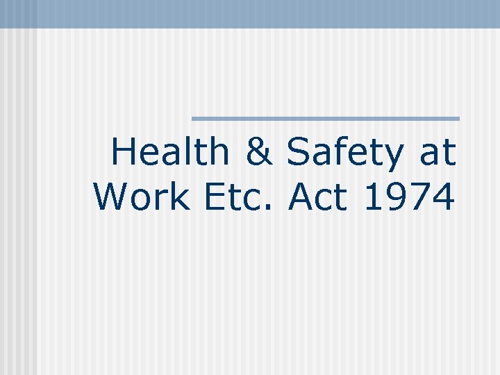 Health & Safety at Work Etc. Act 1974 