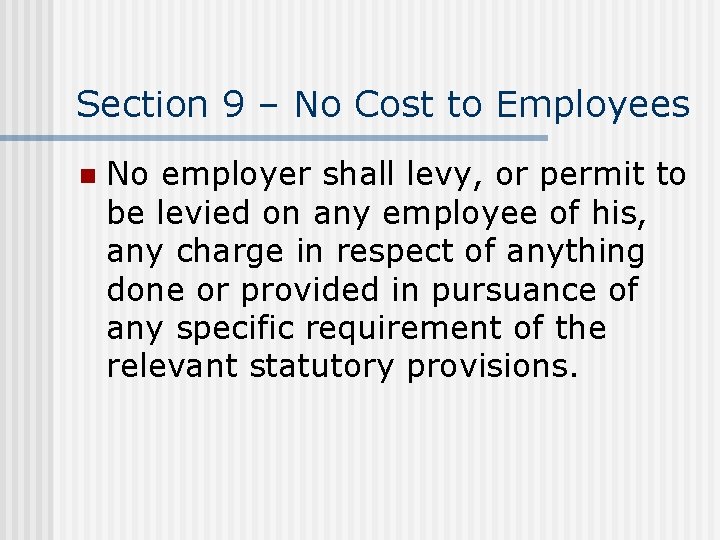 Section 9 – No Cost to Employees n No employer shall levy, or permit