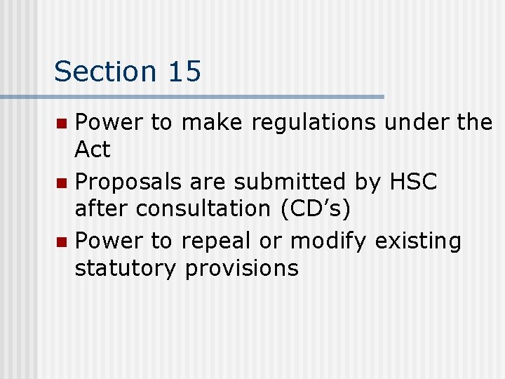 Section 15 Power to make regulations under the Act n Proposals are submitted by