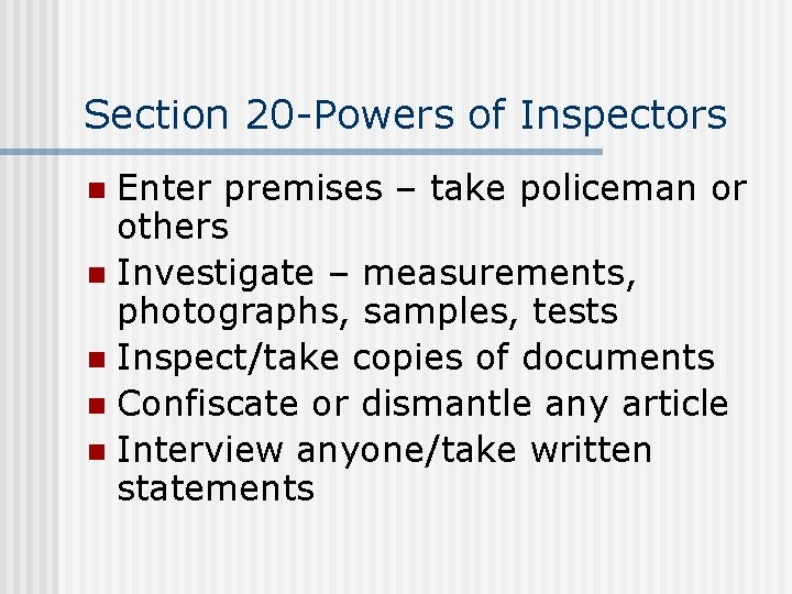 Section 20 -Powers of Inspectors Enter premises – take policeman or others n Investigate Section 20 -Powers of Inspectors Enter premises – take policeman or others n Investigate