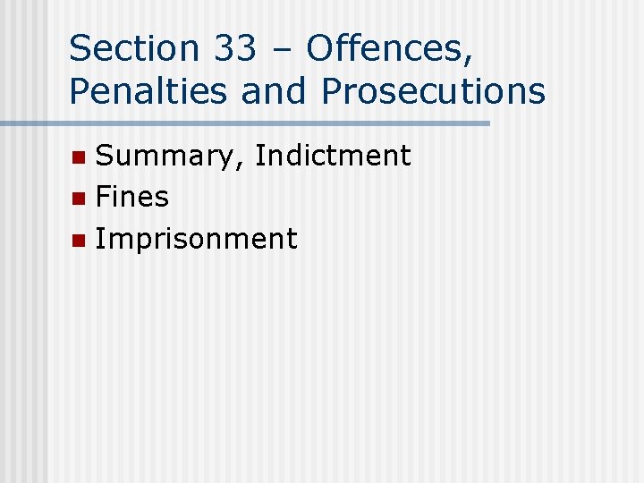 Section 33 – Offences, Penalties and Prosecutions Summary, Indictment n Fines n Imprisonment n