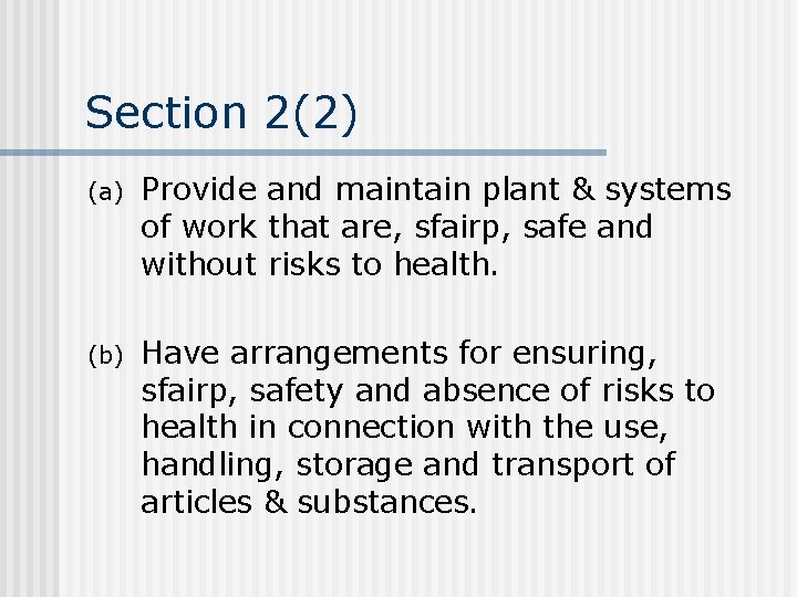 Section 2(2) (a) Provide and maintain plant & systems of work that are, sfairp, Section 2(2) (a) Provide and maintain plant & systems of work that are, sfairp,