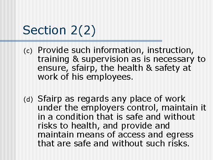 Section 2(2) (c) Provide such information, instruction, training & supervision as is necessary to Section 2(2) (c) Provide such information, instruction, training & supervision as is necessary to