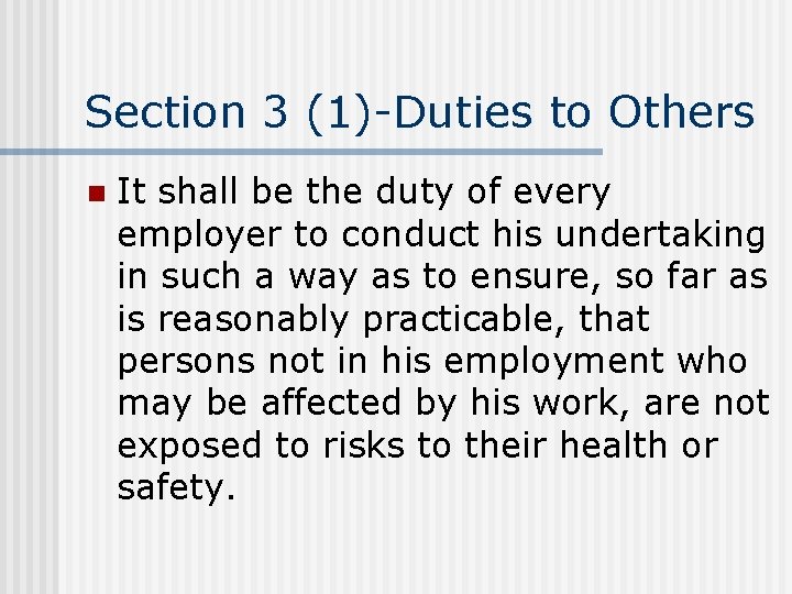 Section 3 (1)-Duties to Others n It shall be the duty of every employer