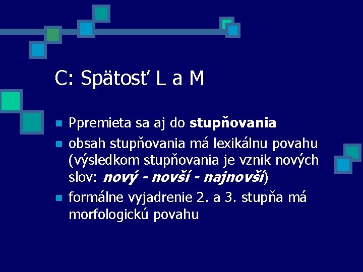 C: Spätosť L a M n n n Ppremieta sa aj do stupňovania obsah