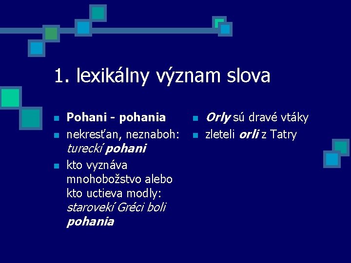 1. lexikálny význam slova n n n Pohani - pohania nekresťan, neznaboh: tureckí pohani