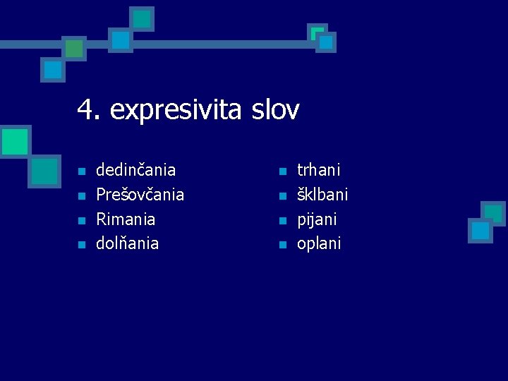 4. expresivita slov n n dedinčania Prešovčania Rimania dolňania n n trhani šklbani pijani