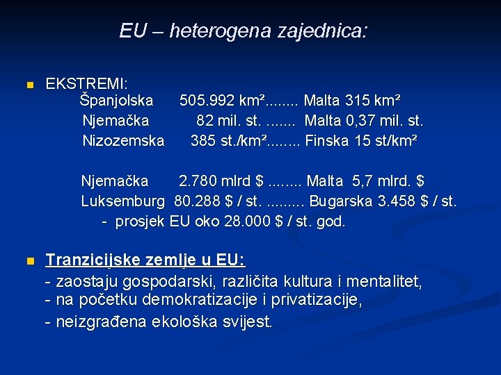 EU – heterogena zajednica: n EKSTREMI: Španjolska 505. 992 km². . . . Malta