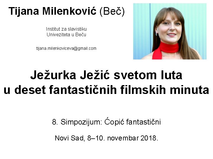 Tijana Milenković (Beč) Institut za slavistiku Univeziteta u Beču tijana. milenkoviceva@gmail. com Ježurka Ježić